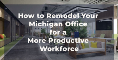 Michigan Office Remodel Tips to Boost Workforce Productivity