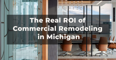 High-ROI Commercial Remodeling Upgrades for Michigan Businesses