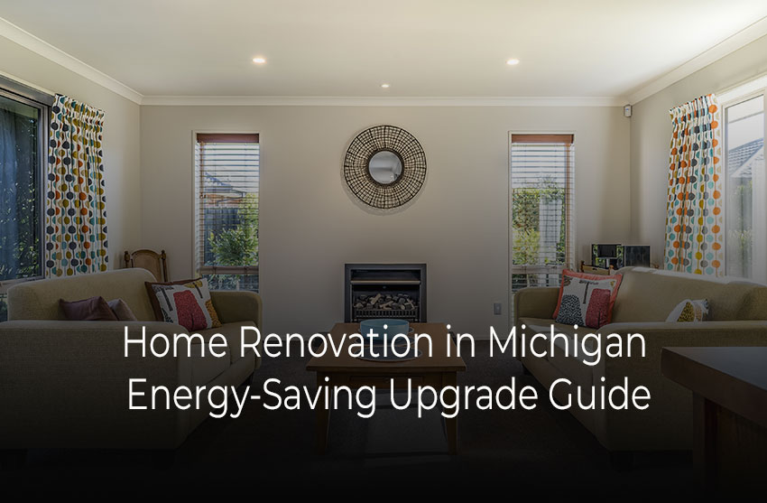 Energy-Efficient Home Renovation in Michigan Homes