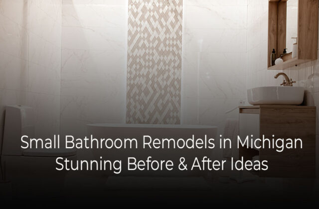 Before & After: Small Bathroom Renovations in Michigan Homes