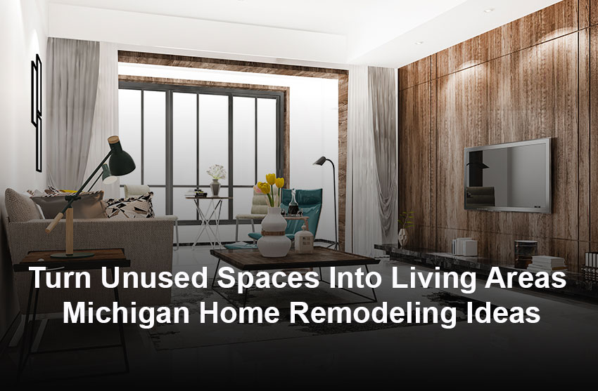 Unused Spaces in Michigan Homes You Can Turn Into Beautiful Living Areas