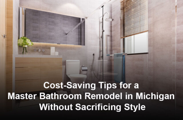 Master Bathroom Remodel Cost-Saving Tips in Michigan